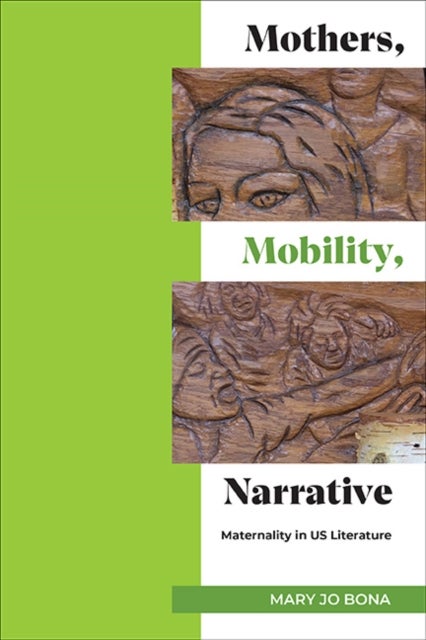 Mothers, Mobility, Narrative - Maternality in US Literature