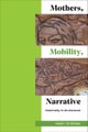 Mothers, Mobility, Narrative