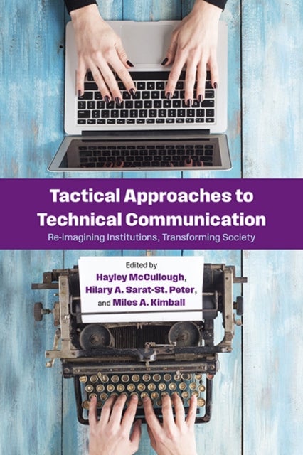 Tactical Approaches to Technical Communication - Reimagining Institutions, Transforming Society