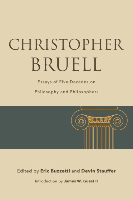 Christopher Bruell - Essays of Five Decades on Philosophy and Philosophers