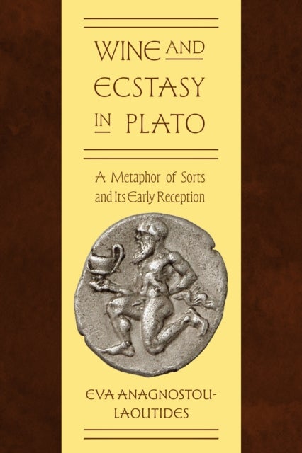 Wine and Ecstasy in Plato - A Metaphor of Sorts and Its Early Reception