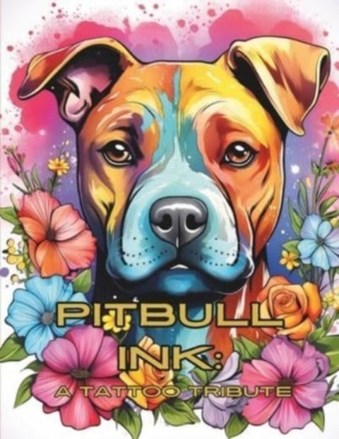 Pit Bull Ink - A Tattoo Tribute