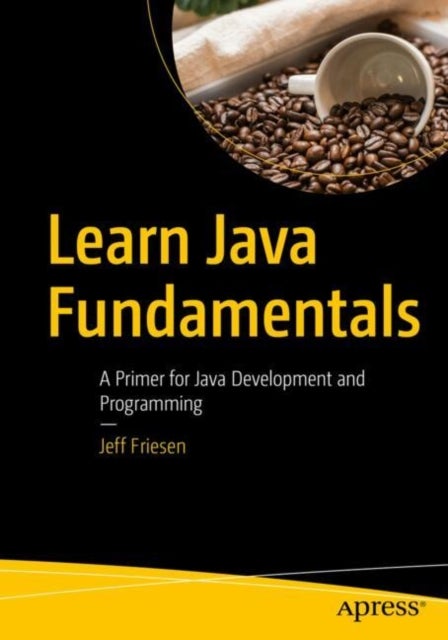 Learn Java Fundamentals - A Primer for Java Development and Programming