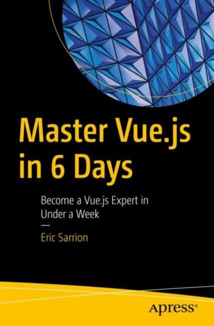 Master Vue.js in 6 Days - Become a Vue.js Expert in Under a Week