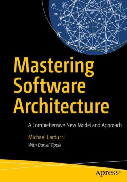 Mastering Software Architecture - A Comprehensive New Model and Approach