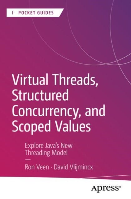 Virtual Threads, Structured Concurrency, and Scoped Values - Explore Java’s New Threading Model