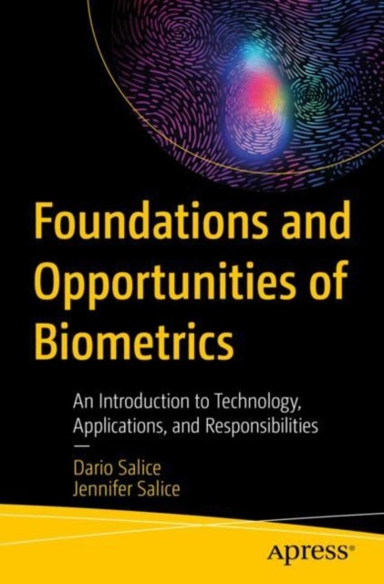 Foundations and Opportunities of Biometrics - An Introduction to Technology, Applications, and Responsibilities