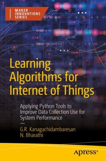 Learning Algorithms for Internet of Things - Applying Python Tools to Improve Data Collection Use for System Performance
