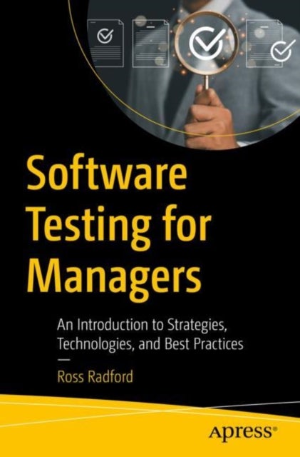 Software Testing for Managers - An Introduction to Strategies, Technologies, and Best Practices