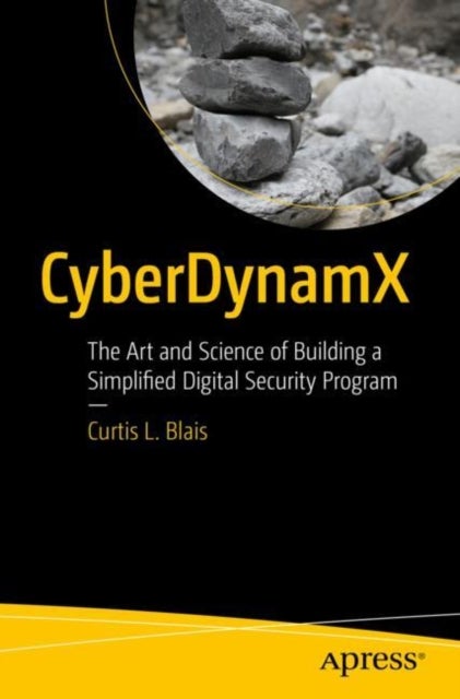 CyberDynamX - The Art and Science of Building a Simplified Digital Security Program