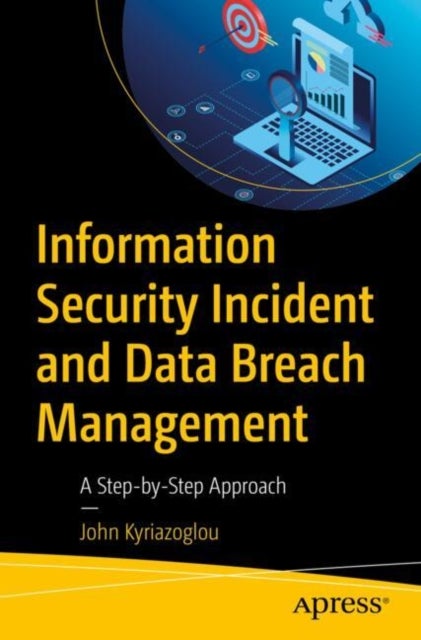 Information Security Incident and Data Breach Management - A Step-by-Step Approach