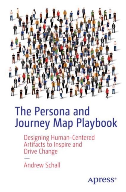 The Persona and Journey Map Playbook - Designing Human-Centered Artifacts to Inspire and Drive Change