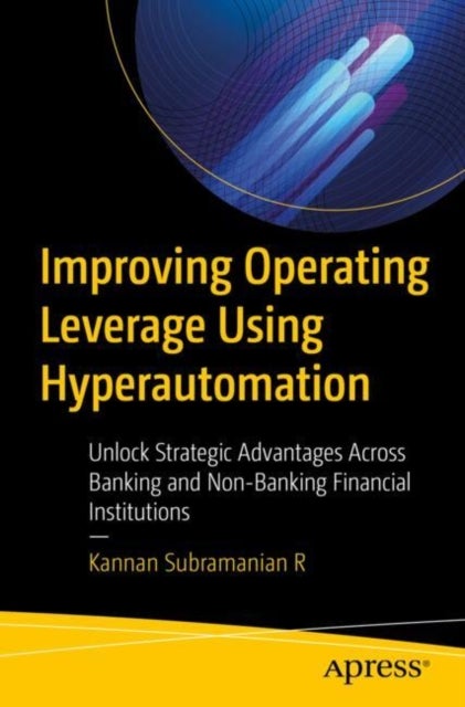 Improving Operating Leverage Using Hyperautomation - Unlock Strategic Advantages Across Banking and Non-Banking Financial Institutions