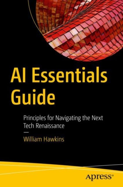 AI Essentials Guide - Principles for Navigating the Next Tech Renaissance