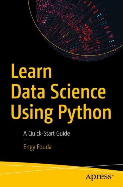 Learn Data Science Using Python - A Quick-Start Guide