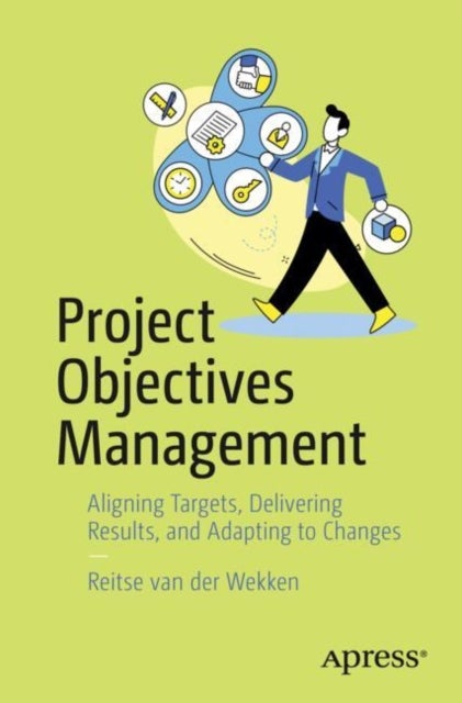Project Objectives Management - Aligning Targets, Delivering Results, and Adapting to Changes