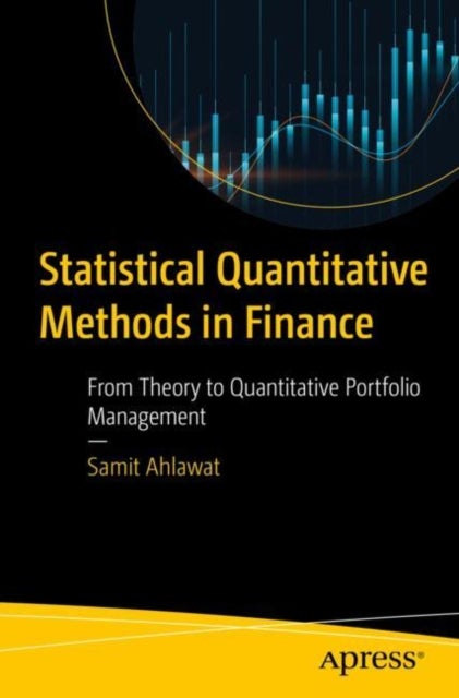Statistical Quantitative Methods in Finance - From Theory to Quantitative Portfolio Management