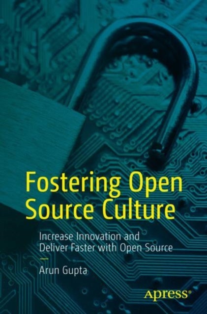 Fostering Open Source Culture - Increase Innovation and Deliver Faster with Open Source
