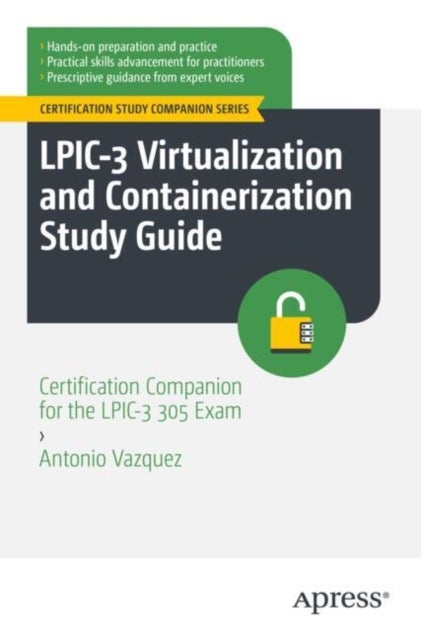 LPIC-3 Virtualization and Containerization Study Guide - Certification Companion for the LPIC-3 305 Exam