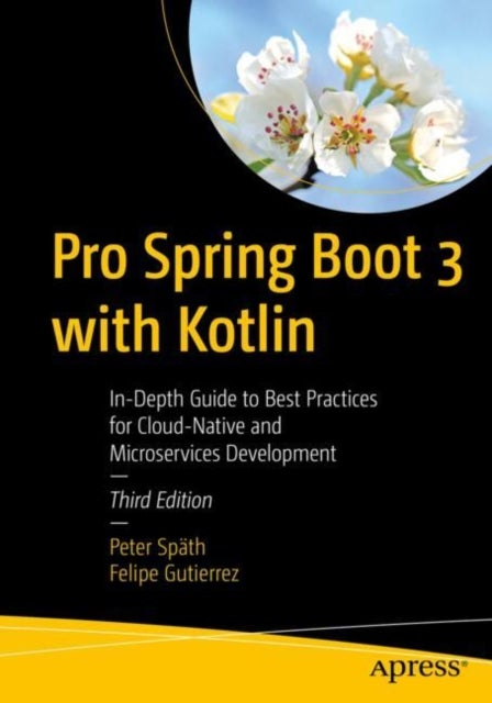 Pro Spring Boot 3 with Kotlin - In-Depth Guide to Best Practices for Cloud-Native and Microservices Development