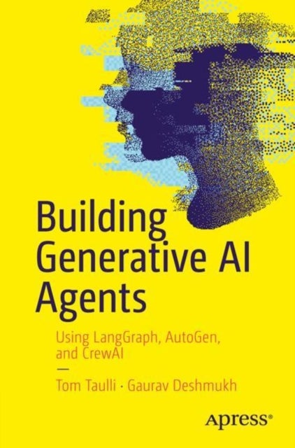 Building Generative AI Agents - Using LangGraph, AutoGen, and CrewAI