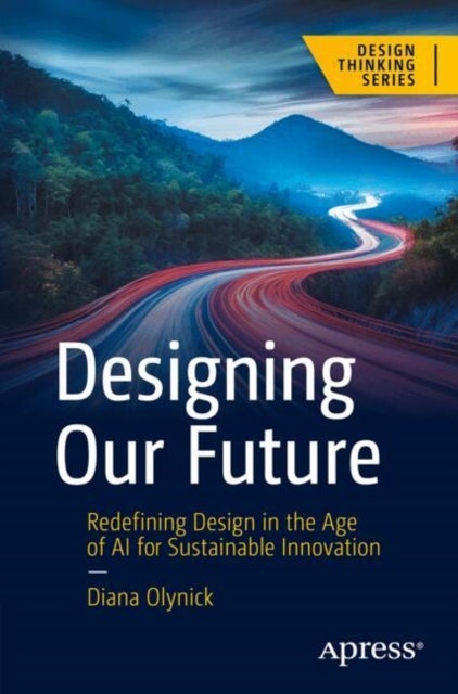 Designing Our Future - Redefining Design in the Age of AI for Sustainable Innovation
