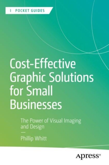 Cost-Effective Graphic Solutions for Small Businesses - The Power of Visual Imaging and Design