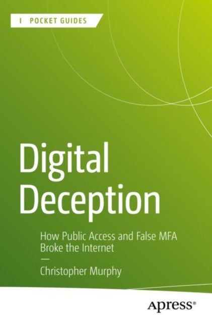 Digital Deception - How Public Access and False MFA Broke the Internet