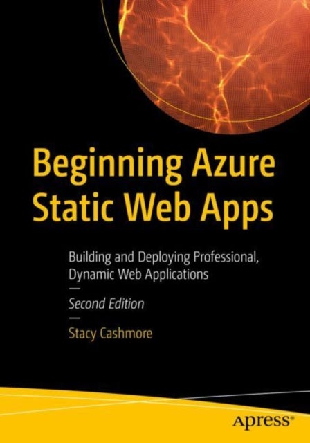 Beginning Azure Static Web Apps - Building and Deploying Professional, Dynamic Web Applications