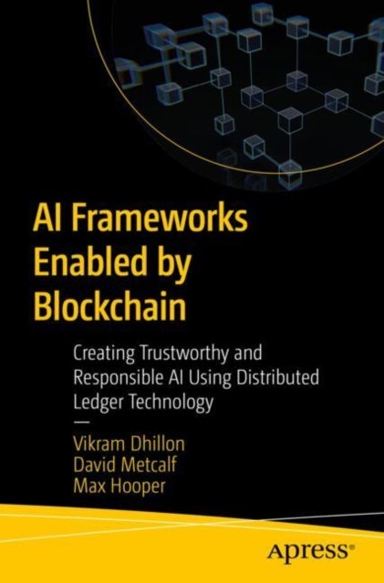 AI Frameworks Enabled by Blockchain - Creating Trustworthy and Responsible AI Using Distributed Ledger Technology