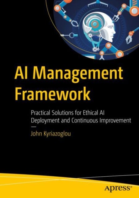 AI Management Framework - Practical Solutions for Ethical AI Deployment and Continuous Improvement