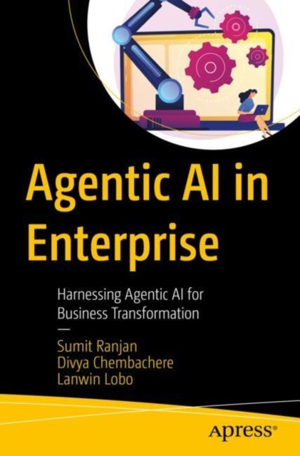 Agentic AI in Enterprise - Harnessing Agentic AI for Business Transformation