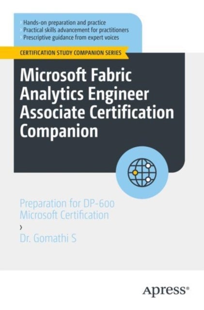 Microsoft Fabric Analytics Engineer Associate Certification Companion - Preparation for DP-600 Microsoft Certification