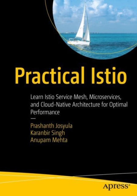 Practical Istio - Learn Istio Service Mesh, Microservices, and Cloud-Native Architecture for Optimal Performance