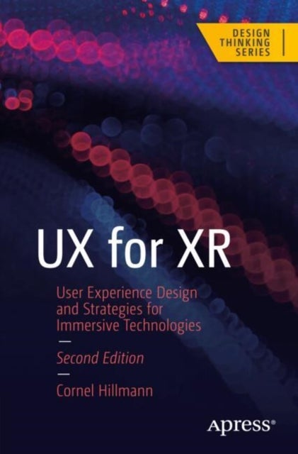 UX for XR - User Experience Design and Strategies for Immersive Technologies