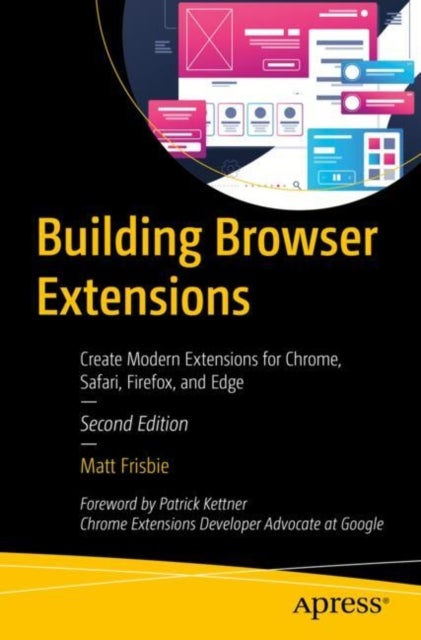 Building Browser Extensions - Create Modern Extensions for Chrome, Safari, Firefox, and Edge