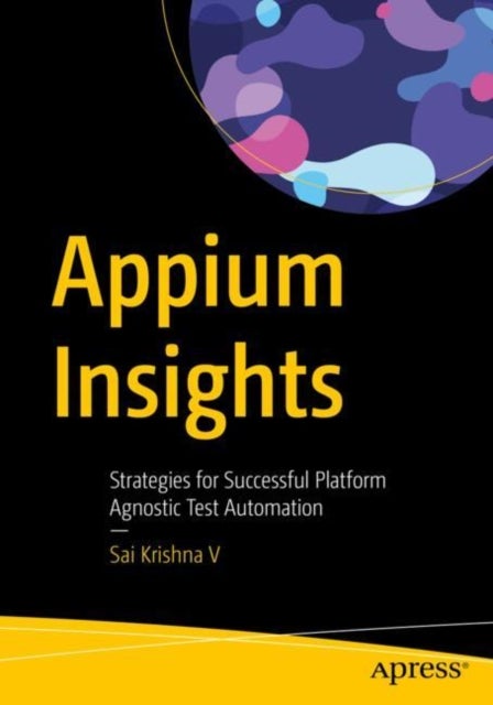 Appium Insights - Strategies for Successful Platform Agnostic Test Automation