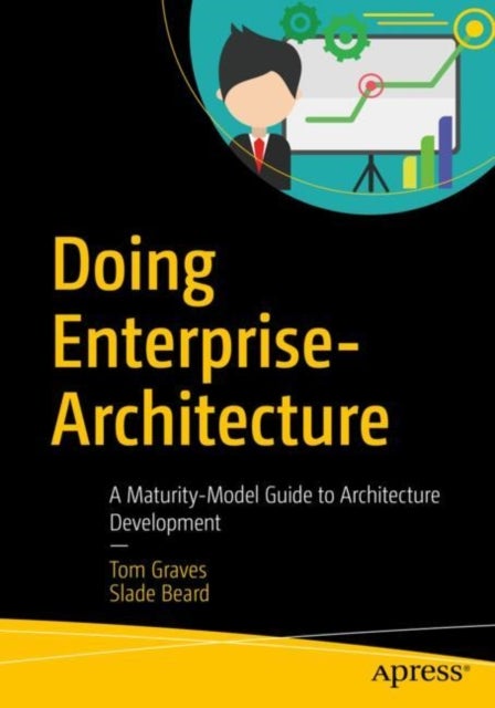 Doing Enterprise-Architecture - A Maturity-Model Guide to Architecture Development