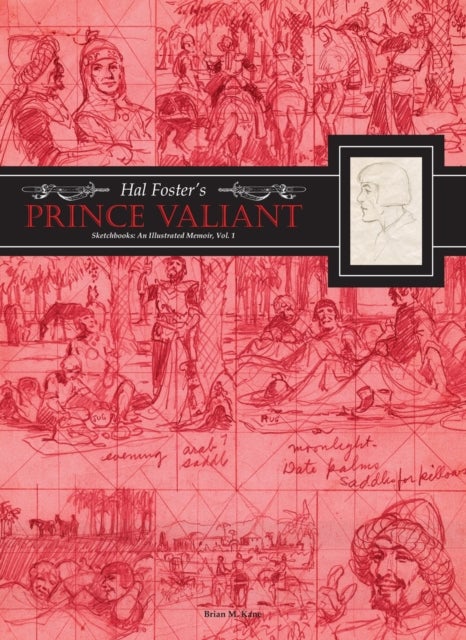 Hal Foster's Prince Valiant Sketchbooks: An Illustrated Memoir - Volume 1