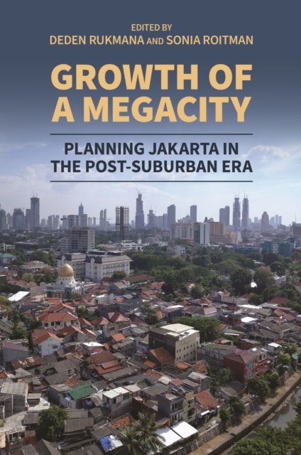 Growth of a Megacity - Planning Jakarta in the Post-Suburban Era