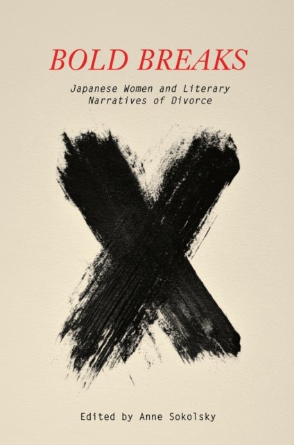 Bold Breaks - Japanese Women and Literary Narratives of Divorce