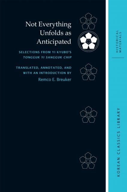 Not Everything Unfolds As Anticipated - Selections from Yi Kyubo’s Tongguk Yi Sangguk Chip