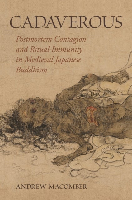 Cadaverous - Postmortem Contagion and Ritual Immunity in Medieval Japanese Buddhism