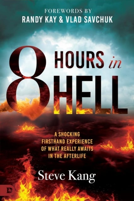 8 Hours in Hell - A Shocking Firsthand Experience of What Really Awaits in the Afterlife