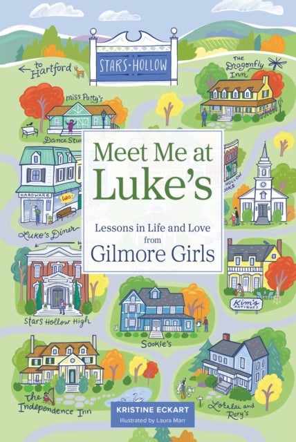 Meet Me at Luke's - Lessons in Life and Love from Gilmore Girls