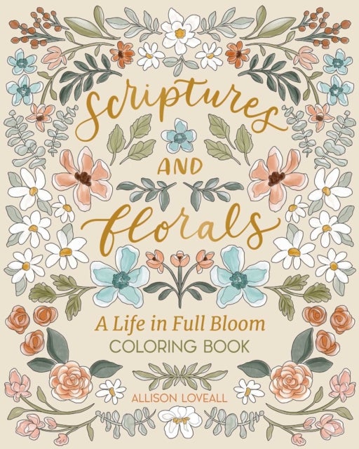 Scriptures and Florals: Life In Full Bloom - Coloring Book