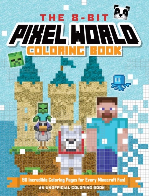 The 8-Bit Pixel World Coloring Book - 90 Incredible Coloring Pages!