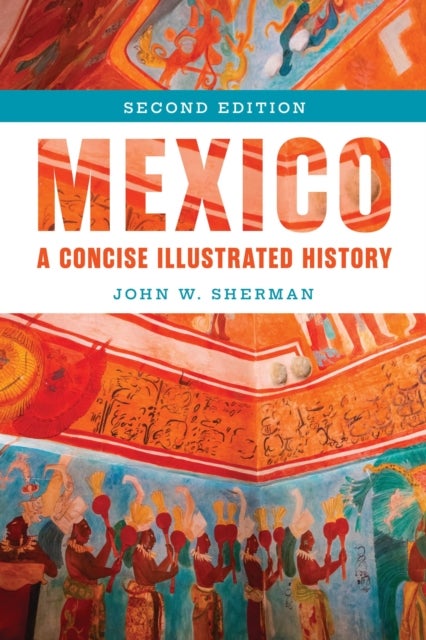 Mexico - A Concise Illustrated History