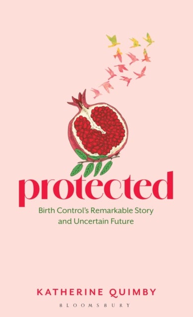 Protected - Birth Control's Remarkable Story and Uncertain Future