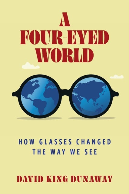 A Four-Eyed World - How Glasses Changed the Way We See
